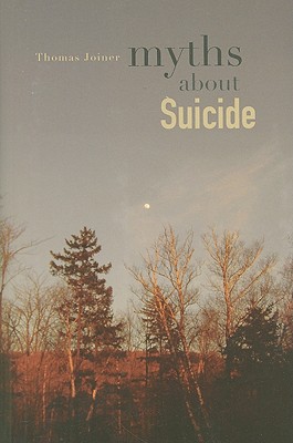 Myths about Suicide - Joiner, Thomas E, PhD