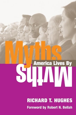 Myths America Lives by - Hughes, Richard T