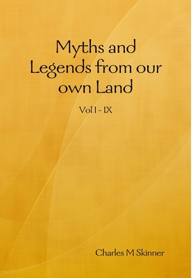 Myths and Legends from our own Land - Skinner, Charles M.