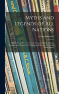 Myths and Legends of All Nations; Famous Stories From the Greek, German, English, Spanish, Scandinavian, Danish, French, Russian, Bohemian, Italian and Other Sources