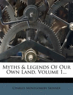 Myths and Legends of Our Own Land, Volume 1