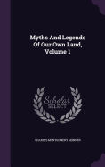 Myths And Legends Of Our Own Land, Volume 1