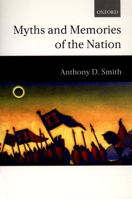 Myths and Memories of the Nation - Smith, Anthony D, Prof.