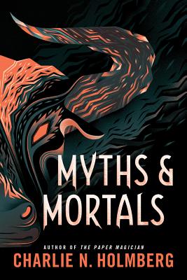 Myths and Mortals - Holmberg, Charlie N