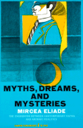 Myths, Dreams and Mysteries - Elaide, Mircea, and Eliade, Mircea