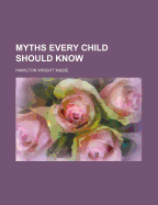 Myths Every Child Should Know - Mabie, Hamilton Wright