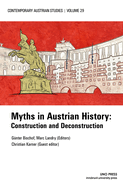Myths in Austrian History (Contemporary Austrian Studies, Vol. 29): Construction and Deconstruction