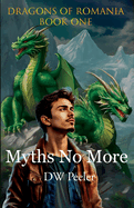 Myths No More: Dragons of Romania: Book 1