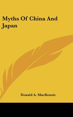 Myths Of China And Japan - MacKenzie, Donald A