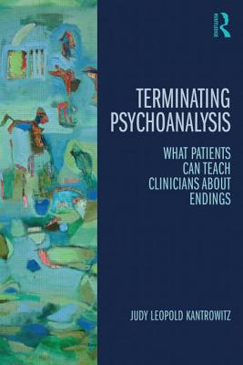 Myths of Termination: What patients can teach psychoanalysts about endings - Kantrowitz, Judy Leopold