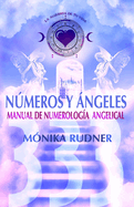 Nmeros y ?ngeles: Manual de numerolog?a angelical