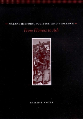 Nyari History, Politics, and Violence: From Flowers to Ash - Coyle, Philip E