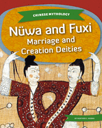 Nwa and Fuxi: Marriage and Creation Deities