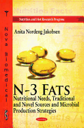 N-3 Fats: Nutritional Needs, Traditional & Novel Sources & Microbial Production Strategies