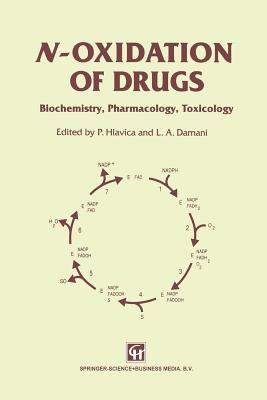 N-Oxidation of Drugs: Biochemistry, Pharmacology, Toxicology - Hlavica, P, and Damani, L a