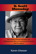 N. Scott Momaday: The Literary Pioneer-His early life, Achievements, Rise to Prominence, His Family and His Legacy: The prestigious Pulitzer Prize for Fiction Winner