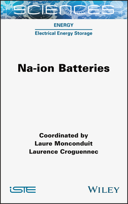 Na-Ion Batteries - Monconduit, Laure (Compiled by), and Croguennec, Laurence (Compiled by)