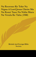 Na Roorono Ke Toke Na Nigna a Lord Jesus Christ Ma Na Komi Tano Na Nidia Mara Na Vetula Ke Tabu (1908)