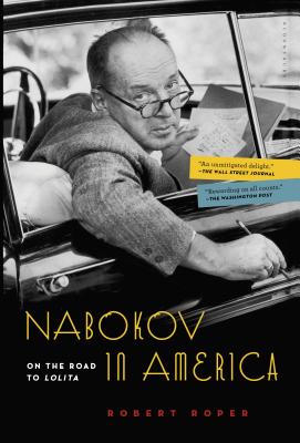 Nabokov in America: On the Road to Lolita - Roper, Robert