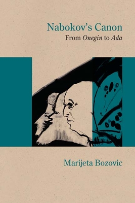 Nabokov's Canon: From Onegin to ADA - Bozovic, Marijeta