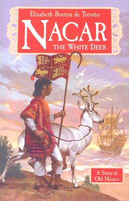 Nacar, the White Deer: A Story of Old Mexico - Trevino, Elizabeth Borton de