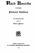 Nach Amerika Im Dienste Friedrich Schillers. der Vlkerfreundschaft Gewidmet von Albert Pfister