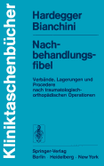 Nachbehandlungsfibel: Verbande, Lagerungen Und Procedere Nach Traumatologisch-Orthopadischen Operationen