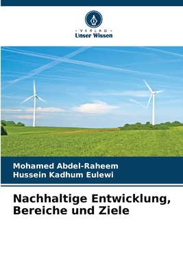 Nachhaltige Entwicklung, Bereiche und Ziele - Abdel-Raheem, Mohamed, and Eulewi, Hussein Kadhum