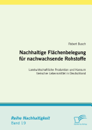 Nachhaltige Fl?chenbelegung f?r nachwachsende Rohstoffe: Landwirtschaftliche Produktion und Konsum tierischer Lebensmittel in Deutschland