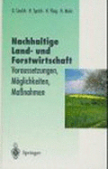 Nachhaltige Land- Und Forstwitschaft: Voraussetzungen, Moglichkeiten, Massnahmen