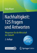 Nachhaltigkeit: 125 Fragen Und Antworten: Wegweiser F?r Die Wirtschaft Der Zukunft