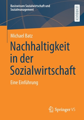 Nachhaltigkeit in Der Sozialwirtschaft: Eine Einf?hrung - Batz, Michael