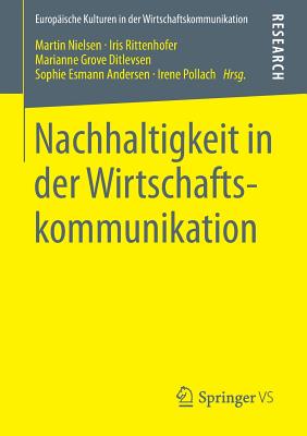 Nachhaltigkeit in Der Wirtschaftskommunikation - Nielsen, Martin (Editor), and Rittenhofer, Iris (Editor), and Grove Ditlevsen, Marianne (Editor)