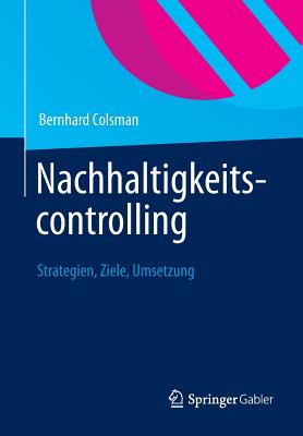 Nachhaltigkeitscontrolling: Strategien, Ziele, Umsetzung - Colsman, Bernhard