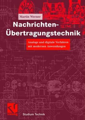 Nachrichten-?bertragungstechnik: Analoge Und Digitale Verfahren Mit Modernen Anwendungen - Werner, Martin, and Mildenberger, Otto (Editor)