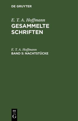 Nachtst?cke: Zwei Theile - Hoffmann, E T a, and Hosemann, Theodor (Editor)