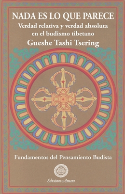 NADA Es Lo Que Parece - Tsering, Gueshe Tashi