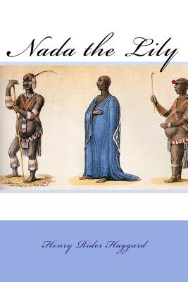 Nada the Lily - Rider Haggard, Henry