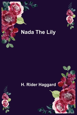 Nada the Lily - Rider Haggard, H