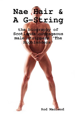 Nae Hair & A G-String - MacLeod, Rod