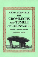 Naenia Cornubiae: The Cromlechs and Tumuli of Cornwall