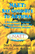 NAET: Say Goodbye to Asthma: A Revolutionary Treatment for Allergy-Based Asthma and Other Respiratory Disorders