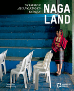 Naga Land: Stimmen aus Nordostindien