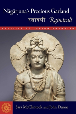 Nagarjuna's Precious Garland: Ratnavali - McClintock, Sara L, and Dunne, John D
