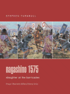 Nagashino 1575: Slaughter at the Barricades