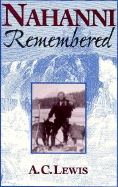 Nahanni Remembered - Lewis, A C