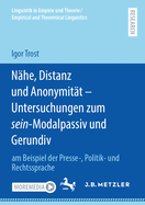 Nahe, Distanz und Anonymitat - Untersuchungen zum sein-Modalpassiv und Gerundiv: am Beispiel der Presse-, Politik- und Rechtssprache