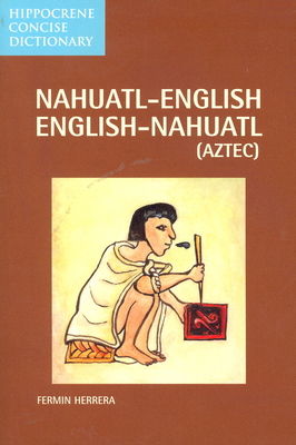 Nahuatl-English English-Nahuatl Concise Dictionary - Herrera, Fermin