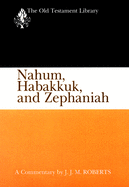 Nahum, Habakkuk, and Zephaniah (1991): A Commentary