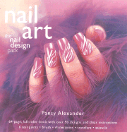 Nail Art: Create Over 50 Nail-Art Designs - Alexander, Pansy, and Carlton Books